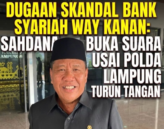 Sahdana DPRD Lampung Desak Polisi Usut Sekandal Bank Syariah Way Kanan 1 Sahdana